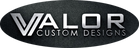 Valor Custom Designs - Home